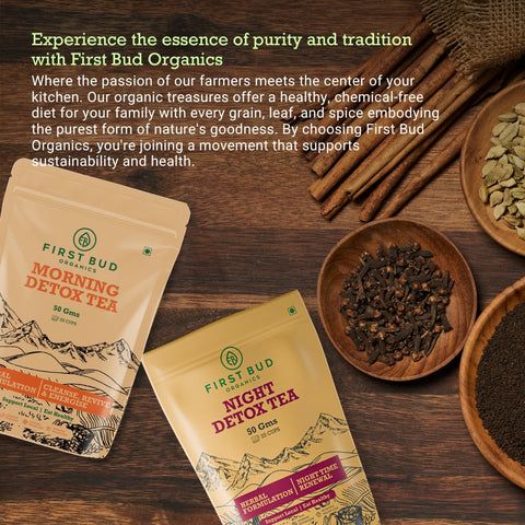 First Bud Organics detox tea, morning detox tea India, night detox tea herbal blend, organic herbal tea India, chemical free healthy tea, sustainable farming tea India, natural detox tea benefits, herbal formulation cleanse revive energise, immunity boosting herbal tea, authentic Indian tea spices blend, premium organic tea India, wellness detox drink India, farm fresh tea ingredients India, healthy lifestyle tea India, traditional herbal tea India