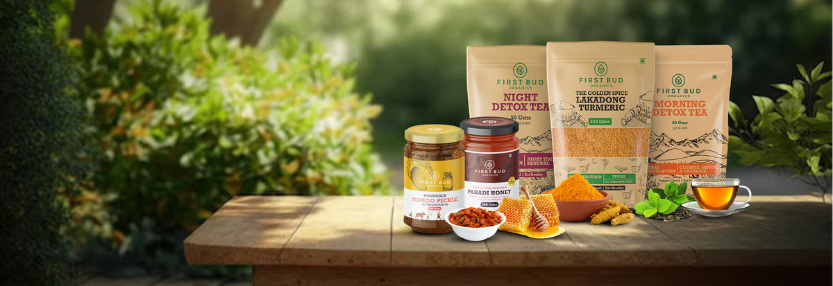 First Bud Organics products, organic food products India, natural wellness products India, herbal detox tea India, morning detox tea benefits, night detox tea India, Lakadong turmeric powder India, organic turmeric high curcumin, raw natural honey India, forest honey and comb honey, homemade mango pickle India, chemical free food products, healthy organic lifestyle India, farm to table organic products, sustainable organic brand India, natural immunity boosting foods, clean eating organic India, premium org